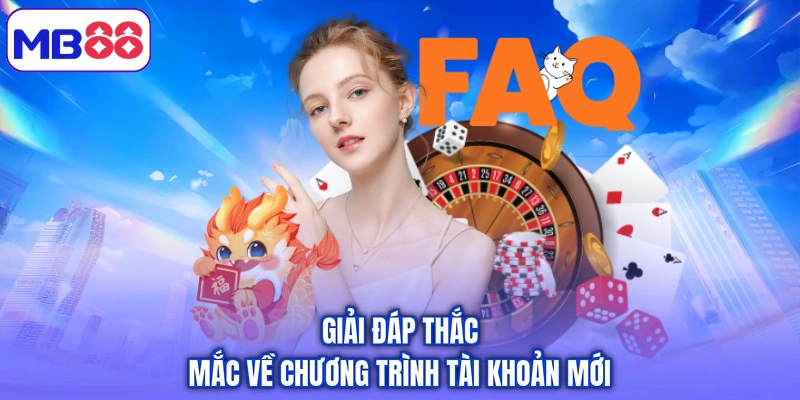 Giải đáp thắc mắc về chương trình tài khoản mới