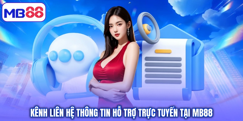 Kênh liên hệ thông tin hỗ trợ trực tuyến tại MB88