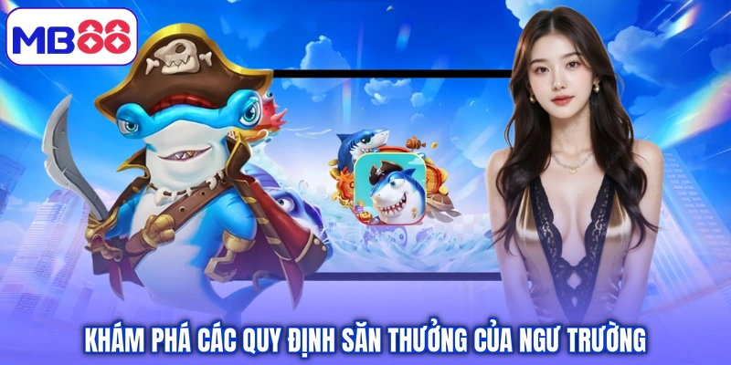 Khám phá các quy định săn thưởng của ngư trường