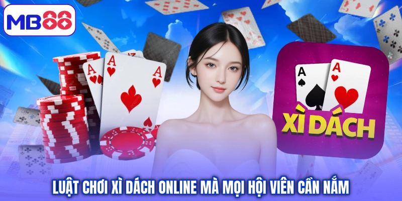 Luật chơi xì dách online mà mọi hội viên cần nắm