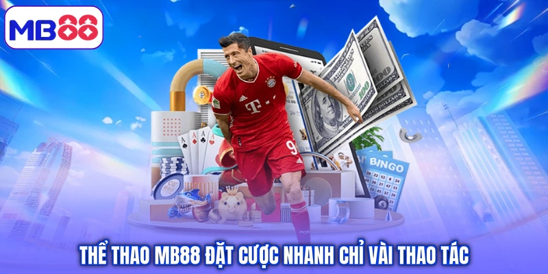 Thể thao MB88 đặt cược nhanh chỉ vài thao tác