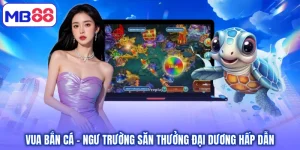 Vua Bắn Cá – Ngư Trường Săn Thưởng Đại Dương Hấp Dẫn